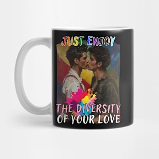 Just Enjoy the Diversity of Your Love - Man Mug